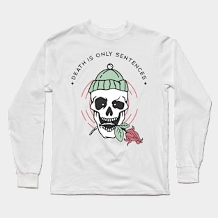 death is only sentences Long Sleeve T-Shirt